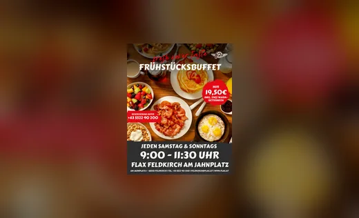 Aushang Flax Feldkirch: Frühstücksbuffet samstags und sonntags ab 9 Uhr